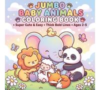 Jumbo Baby Animals Coloring Book for Toddlers Ages 2-5: Super Cute and Easy Coloring Pages with Thick Bold Lines