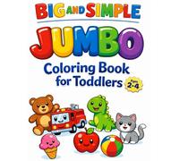 JUMBO Big and Simple Coloring Book for Toddlers | Ages 2-4: 155 Extra Big and Simple Pictures for Littles - Early Learning and Fun! (Big and Simple ... Coloring Books with Large Bold Pictures)