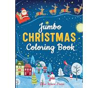 Jumbo Christmas Coloring Book: More Than 100 Christmas Pages to Color Including Santa, Christmas Trees, Reindeer, Snowman