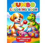 JUMBO Coloring Book for Toddlers Ages 1-3: 100 Big and Simple Coloring Pages For Toddlers and Kids