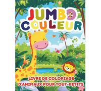 JUMBO COULEUR: Livre de Coloriage d’animaux pour tout-petits, Animaux Domestiques, Sauvages et Aquatiques, Grandes Illustrations Simples pour Petites Mains (enfants de 1 à 4 ans)