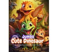 Jumbo Cute Dinosaur Coloring Book for Kids: Big, Fun, and Easy Coloring Pages of Adorable Dinosaurs: Perfect for Toddlers, Preschoolers, and Kids Ages 3-8