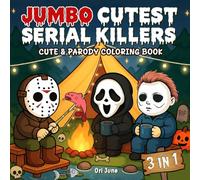 Jumbo Cutest Serial Killers Coloring Book: The Ultimate 3in1 - Cute Coloring Anthology - A Killer Collection of Adorably Disturbing Scenes for Horror Fans and Dark Humor Lovers