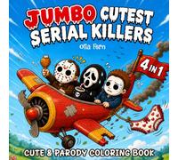 JUMBO Cutest Serial Killers Coloring Book: The Ultimate 4-in-1 Collection of Killer-Cute Scenes for Horror Fans and Dark Humor Lovers