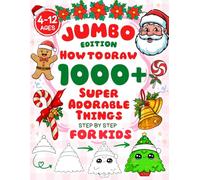 Jumbo Edition | How to Draw 1000 Super Adorable Things Step by Step for Kids Ages 4-12: Learn to Draw Super Cute Animals, Food, Sports, Cars & More - Perfect Gift for Creative Children and Beginners