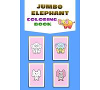Jumbo Elephant Coloring Book: 60 Pages of Cute and Simple Designs: Fun Activities for Toddlers, Kids, and Elephant Lovers (Includes 30 Full-Color Pages for Inspiration)