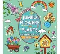 Jumbo Flowers & Plants Coloring Book for Kids: 80 Cozy Bold & Easy Coloring Images for Fun, Gentle Days with Bright Easy Designs for Relaxation