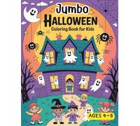Jumbo Halloween Coloring Book for Kids Ages 4-8: 100+ Fun and Easy Large Print Coloring Pages with Pumpkins, Ghosts, Witches, and More