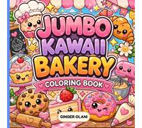 JUMBO Kawaii Bakery Coloring Book: Cute Desserts, Cakes, Cupcakes, Cookies, Pastries, and Sweet Treats with Simple and Relaxing Coloring Pages for ... and Fun (Click Here For More JUMBO BOOKS)