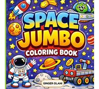 Jumbo Space Coloring Book: Astronauts, Rockets, Planets, Aliens, & Galaxy Adventures with Bold and Easy Designs for Adults, Teens, and Kids Featuring Simple, Stress Relief Cute Space Illustrations