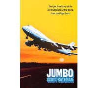 Jumbo: The extraordinary story of the Boeing 747, the plane that changed the world