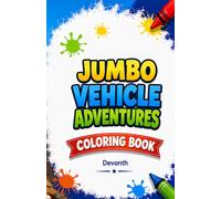 Jumbo Vehicle Adventures: Vehicle coloring book for kids | 200 Realistic and Easy-to-Color Vehicle Illustrations | A Jumbo Collection of Vehicle Coloring Pages for Kids
