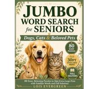 Jumbo Word Search for Seniors: Dogs, Cats & Beloved Pets: 80 Easy, Relaxing Puzzles in 30pt Extra-Large Print with Familiar Words and Full Solutions (Evergreen Jumbo Word Search Collection)