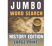 Jumbo Word Search: History Edition - 100 Large-Print Puzzles Exploring Civilizations, Leaders, Inventions, Empires & World Events (Jumbo Word Search Collection)