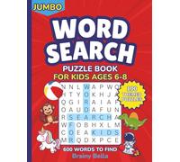 Jumbo Word Search Puzzle Book For Kids Ages 6-8: 100 Fun Themed Puzzles & 600 Words To Find for Boys & Girls in Kindergarten, First & Second Grades (Brainy Activity Books for Clever Kids)
