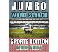 Jumbo Word Search: Sports Edition - 100 Large-Print Puzzles Featuring Athletes, Teams, Stadiums, Records & Iconic Moments (Jumbo Word Search Collection)