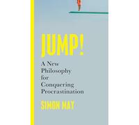 Jump!: A New Philosophy for Conquering Procrastination