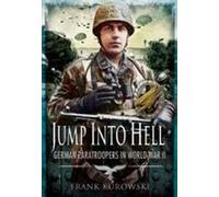 Jump into Hell: German Paratroopers in World War Ii
