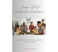 Jump Start College Savings: A Faith-Filled Guide to Building a Debt-Free Future for Your Kids