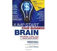 Jump Start Your Business Brain: Win More, Lose Less and Make More Money with Your New Products, Services, Sales and Advertising 1st Hardcover Edit edition by Hall, Doug (2001) Hardcover