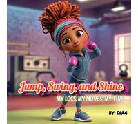 Jump, Swing, and Shine! My Locs, My Moves, My Time