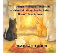 Jumpin Wallace of Tweedside A whimsical tale inspired by Robert Burns’ “Jumpin John (Robert Burns for children)