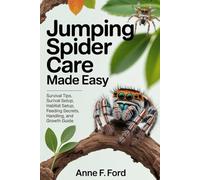 Jumping Spider Care Made Easy: Survival Tips, Habitat Setup, Feeding Secrets, Handling, and Growth Guide