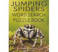 JUMPING SPIDERS WORD SEARCH PUZZLE BOOK: CURIOUS EYES, TINY HUNTERS, BIG LEAPS, AND FASCINATING SPIDER FACTS FOR AGES 8 THROUGH ADULT