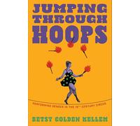 Jumping Through Hoops: Performing Gender in the Nineteenth-Century Circus
