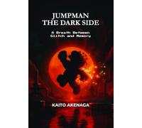 JUMPMAN - THE DARK SIDE: A Breath Between Glitch and Memory