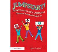 Jumpstart! Philosophy in the Classroom: Games and Activities for Ages 7-14