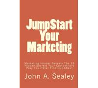 JumpStart Your Marketing: Marketing Insider Reveals The 19 Hidden Secrets Your Competitors Pray You Never Find Out About: Volume 1
