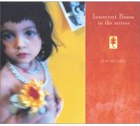 Jun Miyake - Innocent Bossa in the Mirror