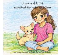 Juna und Lumi - Ein Malbuch zum Entspannen: A Calming Coloring Book - Cute and Relaxing Coloring Pages (Juna und Lumi - Coloring Book Series)