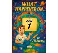 June 1: Amazing stories and brain-teasing puzzles from one unforgettable day in history - perfect for curious minds of all ages. (What Happened On...)