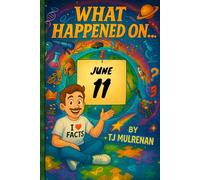 June 11: Amazing stories and brain-teasing puzzles from one unforgettable day in history - perfect for curious minds of all ages. (What Happened On...)