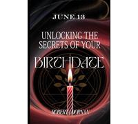 June 13: Unlocking the Secrets of Your Birthdate