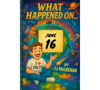 June 16: Amazing stories and brain-teasing puzzles from one unforgettable day in history - perfect for curious minds of all ages. (What Happened On...)