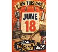 June 18: The Day the Counter-Punch Lands (On This Day...)