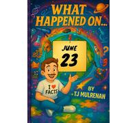 June 23: Amazing stories and brain-teasing puzzles from one unforgettable day in history - perfect for curious minds of all ages. (What Happened On...)