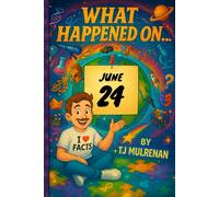 June 24: Amazing stories and brain-teasing puzzles from one unforgettable day in history - perfect for curious minds of all ages. (What Happened On...)