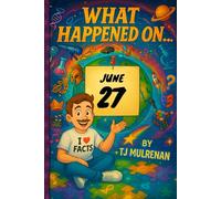 June 27: Amazing stories and brain-teasing puzzles from one unforgettable day in history - perfect for curious minds of all ages. (What Happened On...)