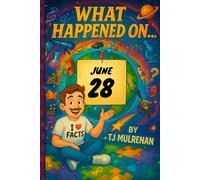 June 28: Amazing stories and brain-teasing puzzles from one unforgettable day in history - perfect for curious minds of all ages. (What Happened On...)