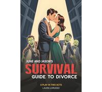June and Jason's Survival Guide to Divorce: A Comedy in Two Acts