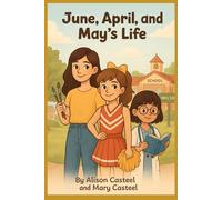 June, April and May: A Heartwarming Story of Sisters, Friendship, and Kindness: 1 (June, April, and May’s Life (Book 1))
