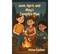 June, April and May's Campfire Plan: Book Two in the Jam Series (June, April, and May’s Life)