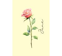 June Birth Flower Notebook: Rose Birth Flower Journal | June Birth Flower Composition Book | June Birth Month Notebook | June Birthday Gift