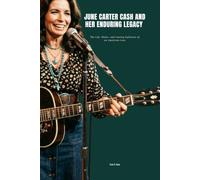 JUNE CARTER CASH AND HER ENDURING LEGACY: The Life, Music, and Lasting Influence of an American Icon