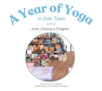 June: Closing a Chapter (A Year of Yoga in Oak Town)