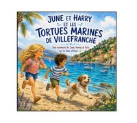 June et Harry et les tortues de Villefranche sur mer: Une aventure de June, Harry et Rico sur la Côte d’Azur .